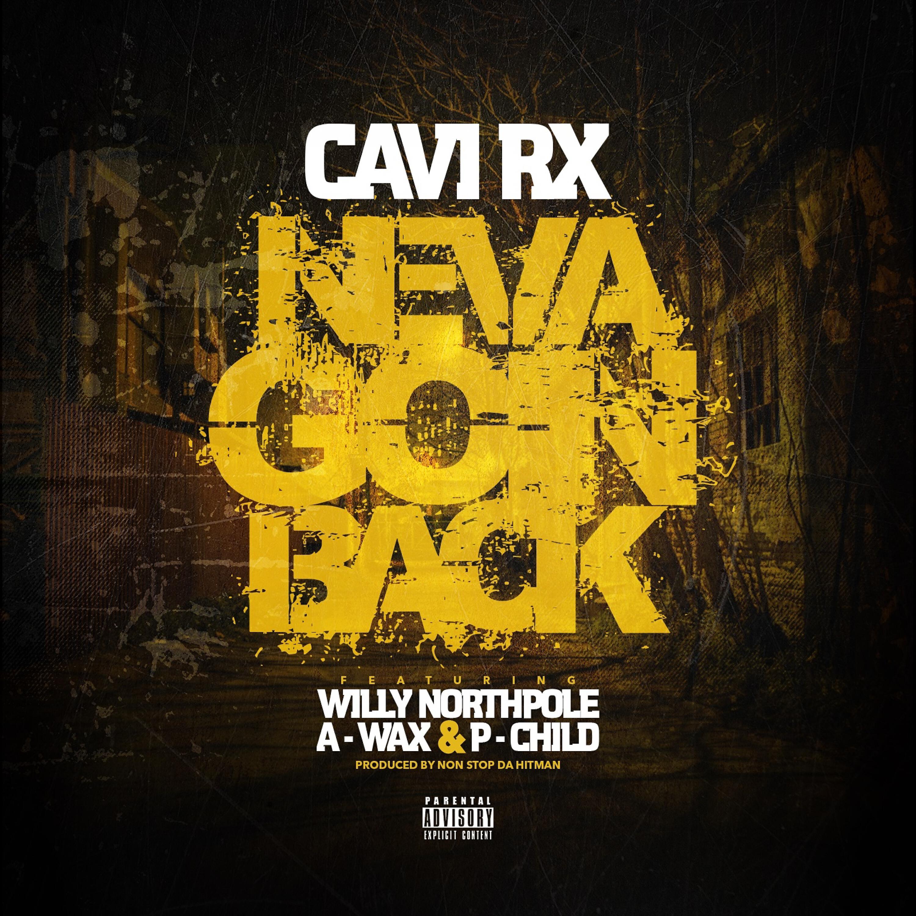 CaviRx - Neva Goin Back (feat. Willy Northpole, P Child & A-Wax)