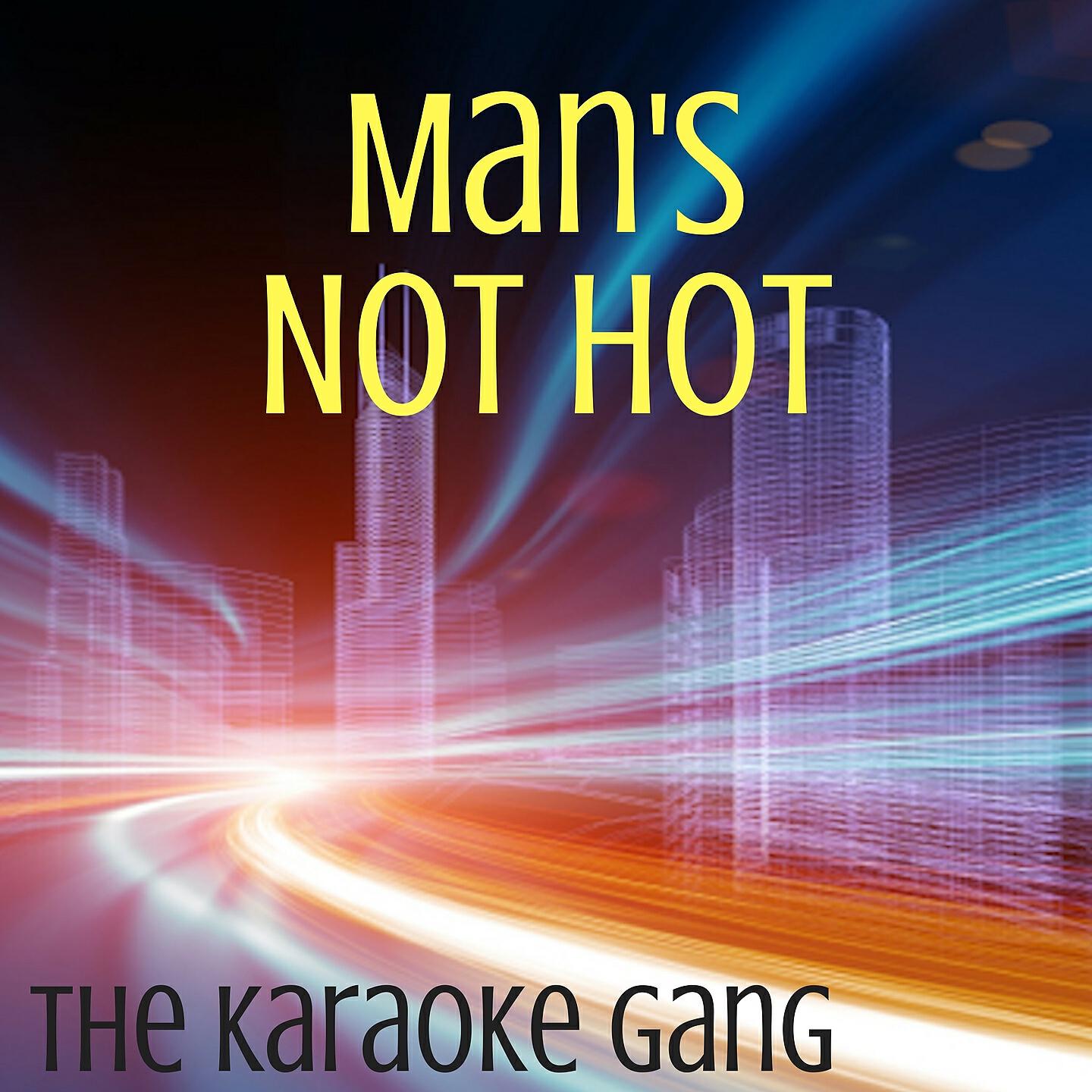 The Karaoke Gang - Man's Not Hot (Karaoke Version) (Originally Performed by Big Shaq)