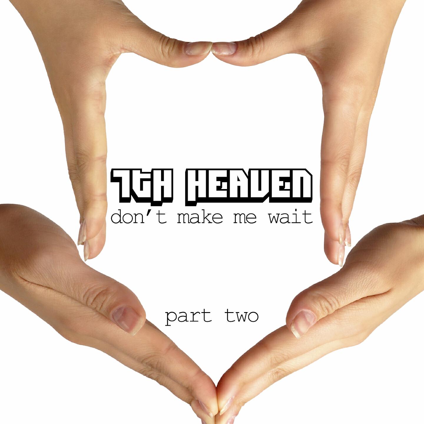 7th Heaven - Don't Make Me Wait, Pt. 2 (Joe Gauthreaux Loves Ibiza Club Mix)