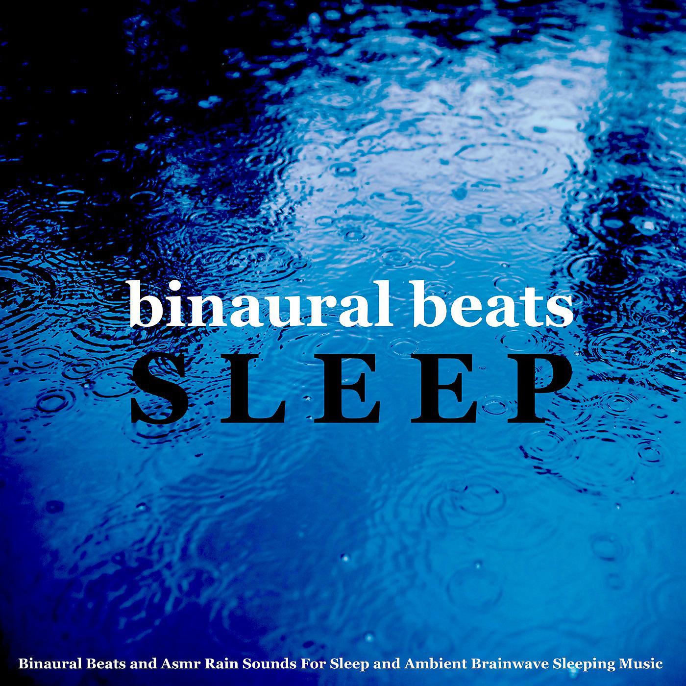 Постер альбома Binaural Beats and Asmr Rain Sounds for Sleep and (Ambient Brainwave Sleeping Music)