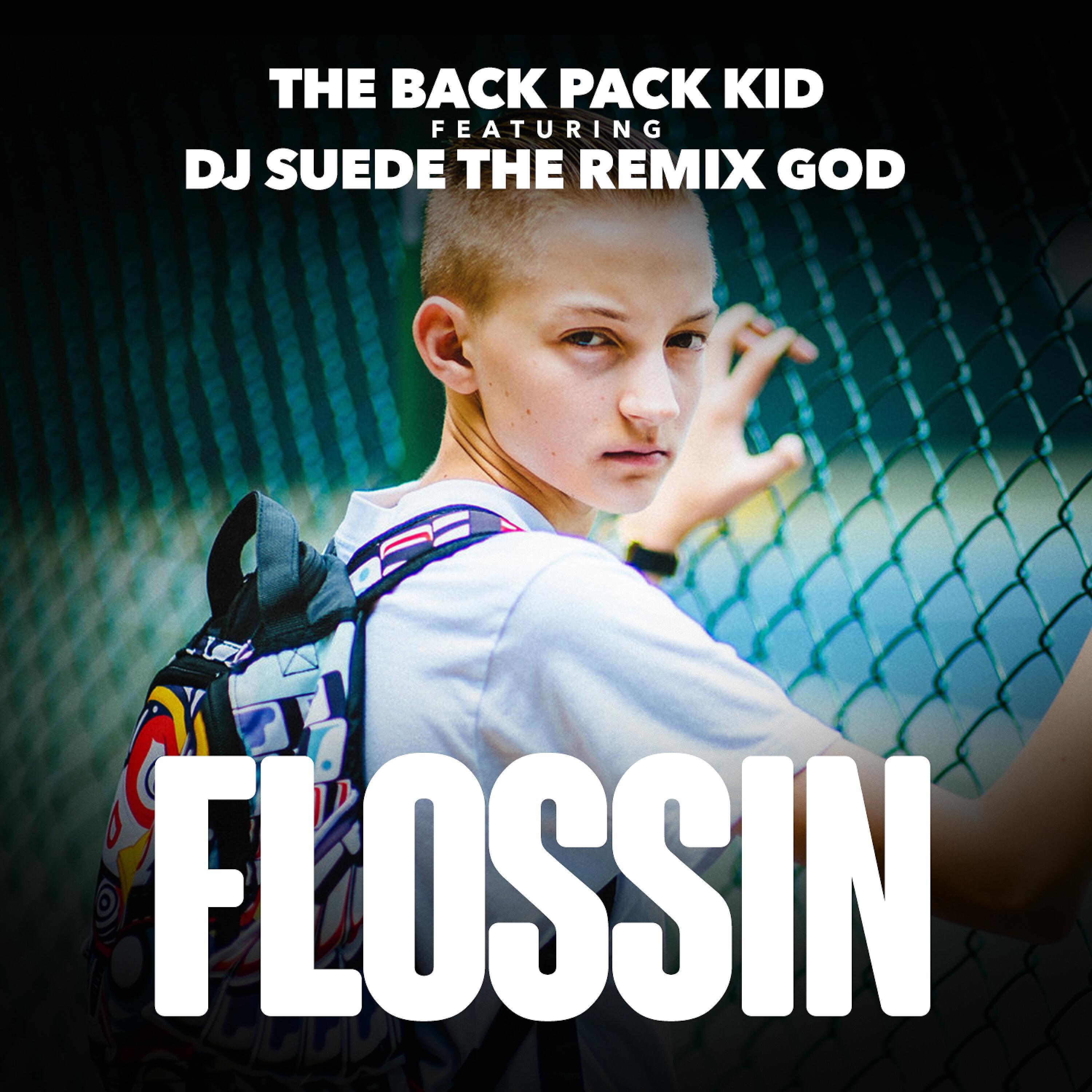 The Backpack Kid - Flossin (feat. DJ Suede The Remix God)