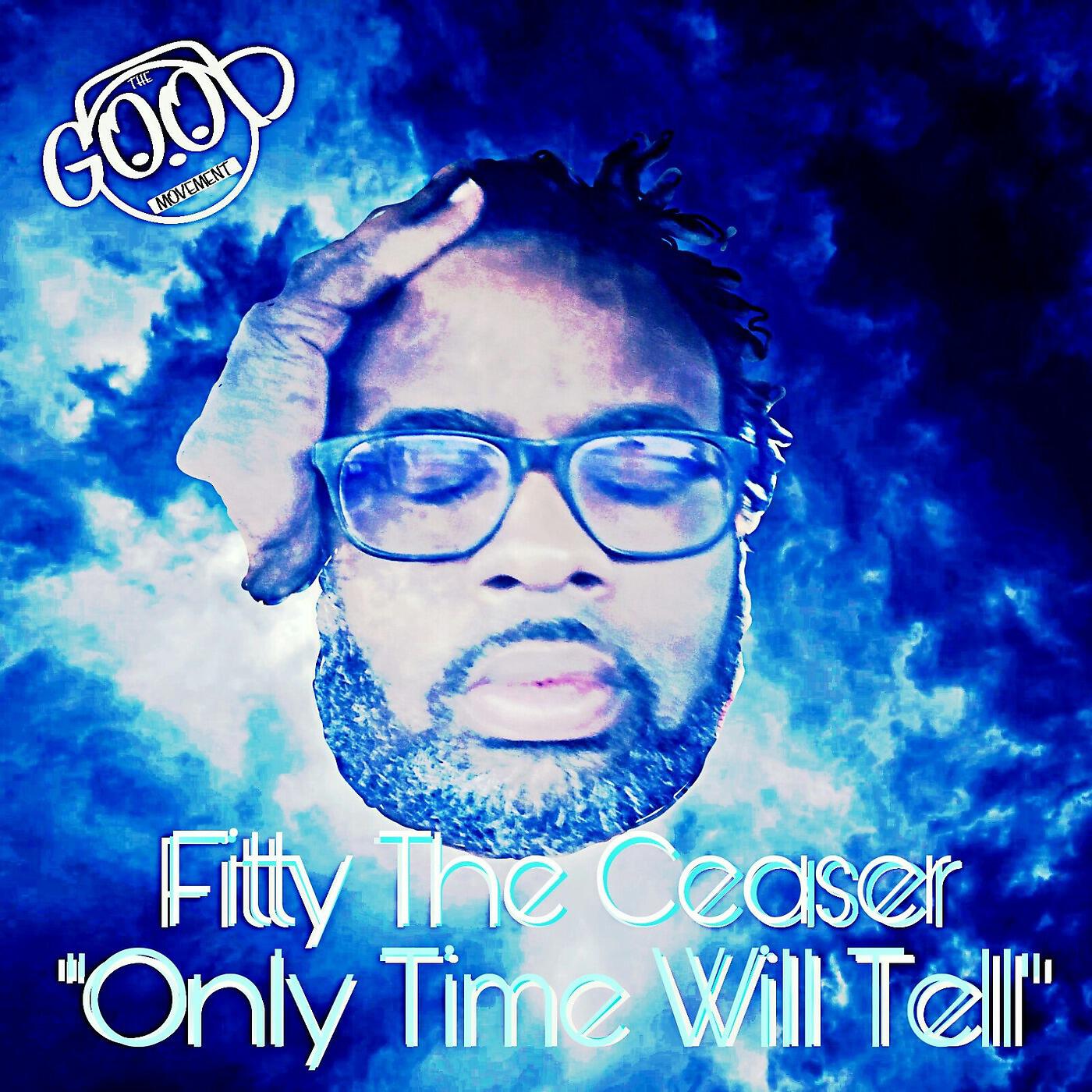 Fitty The Ceaser - Only Time Will Tell