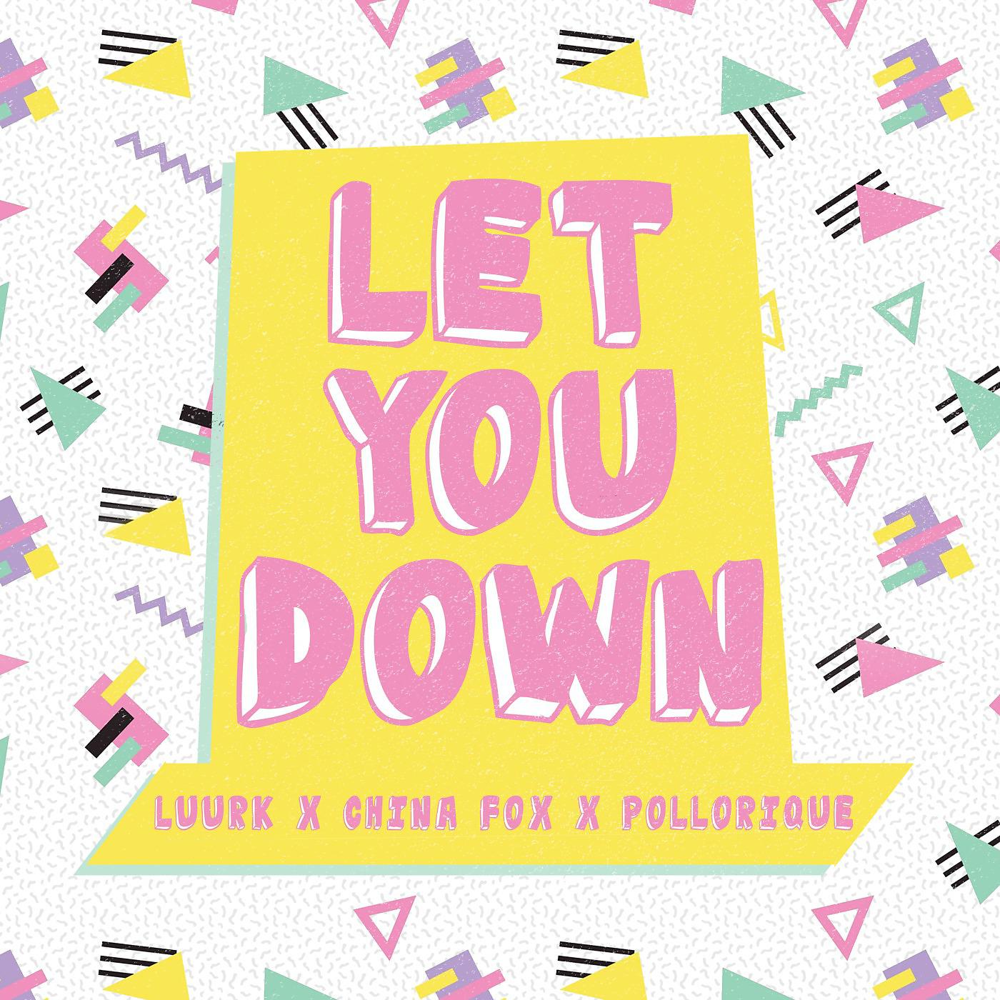 Постер альбома Let You Down (feat. China Fox & Pollorique)