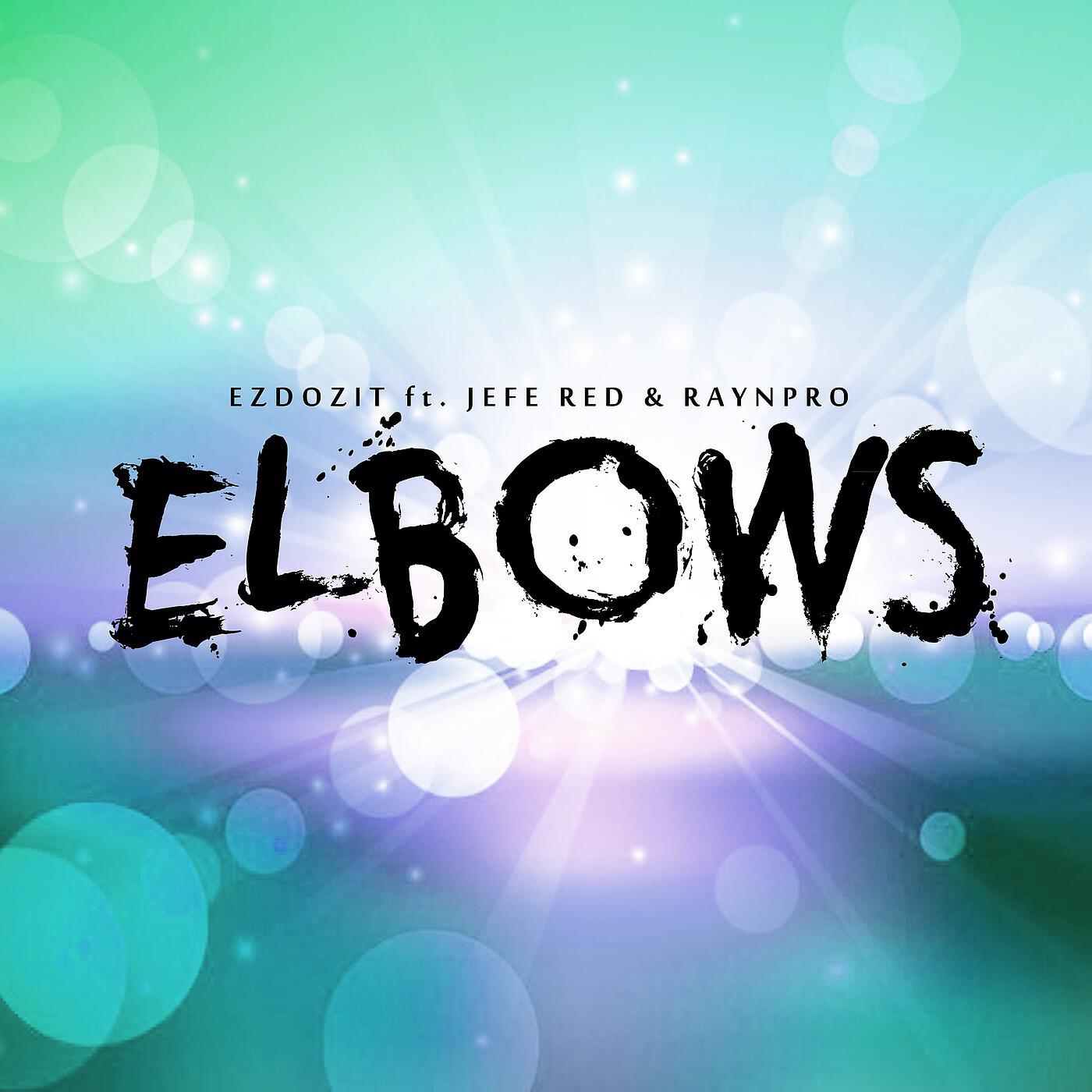 Ezdozit - Elbows (feat. Jefe Red & Raynpro)