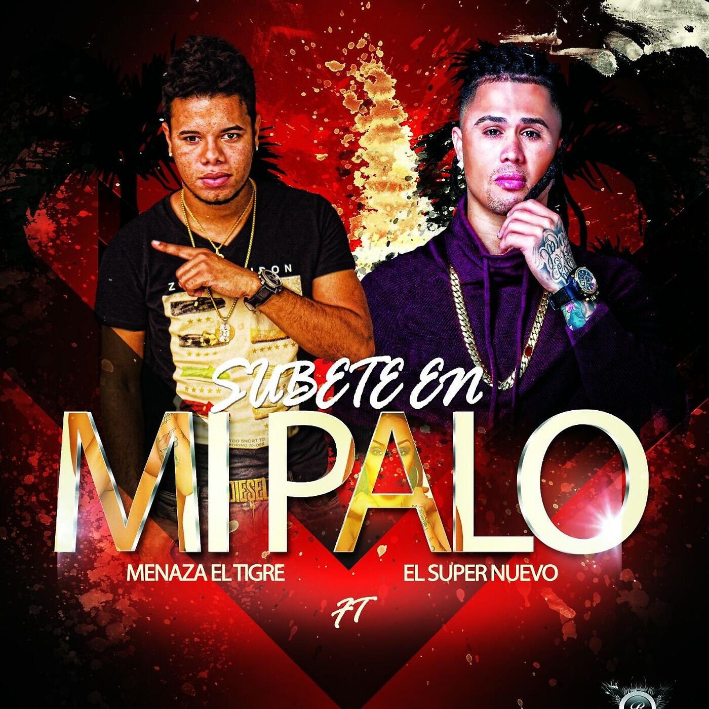 Menaza El Tigre - Subete en Mi Palo (feat. El Super Nuevo)