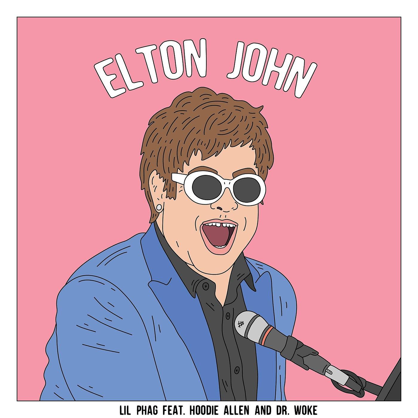 LIL PHAG, Hoodie Allen & Dr. Woke - Elton John