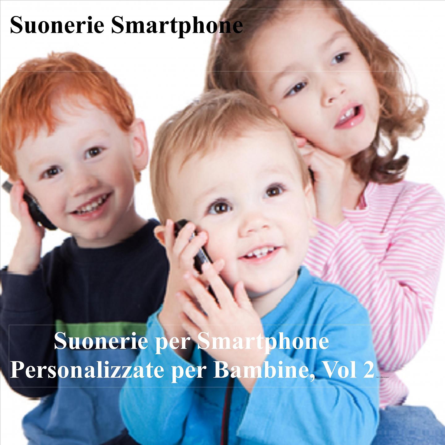 Постер альбома Suonerie per Smarphone Personalizzate per Bambine, Vol 2