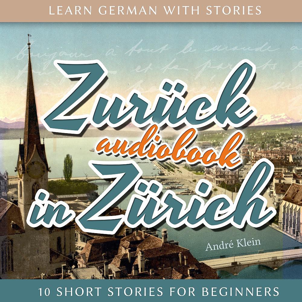 Постер альбома Learn German with Stories: Zurück in Zürich - 10 Short Stories for Beginners