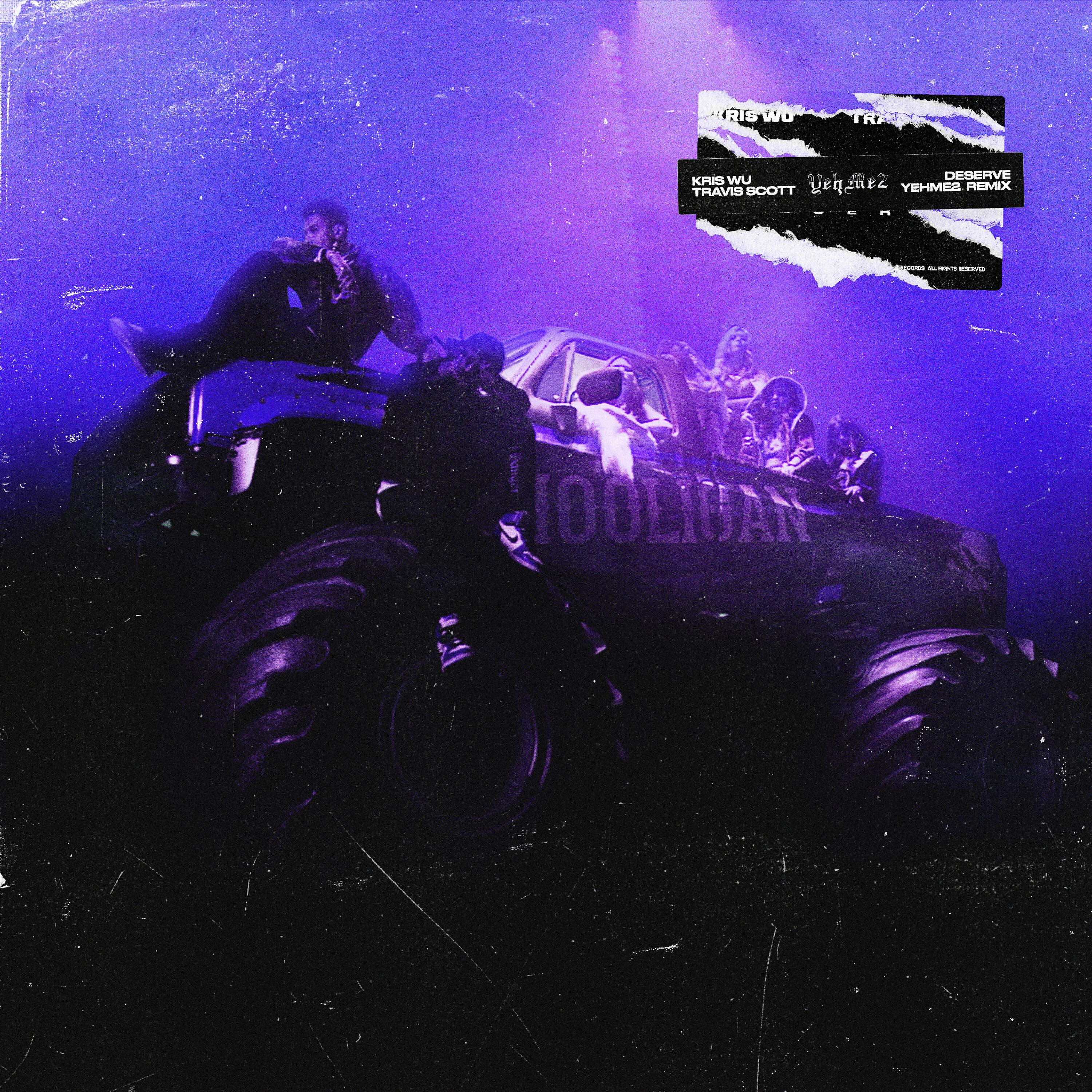 Kris Wu - Deserve (feat. Travis Scott) (YehMe2 Remix)