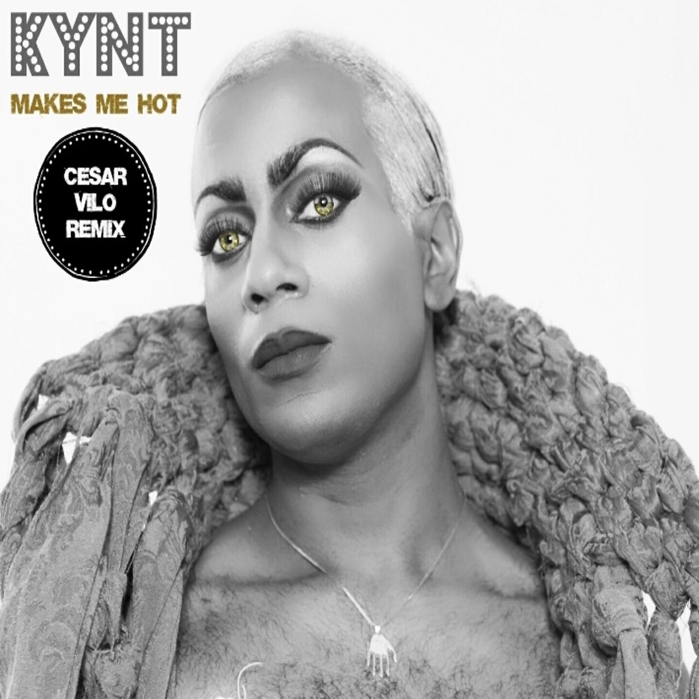 Kynt - Makes Me Hot (Cesar Vilo Extended Club Mix)