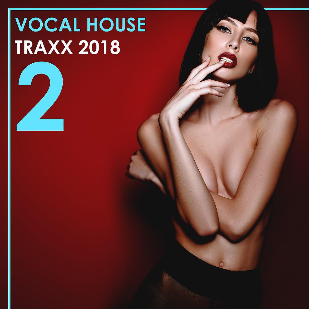 Постер альбома Vocal House Traxx 2018, Vol. 2