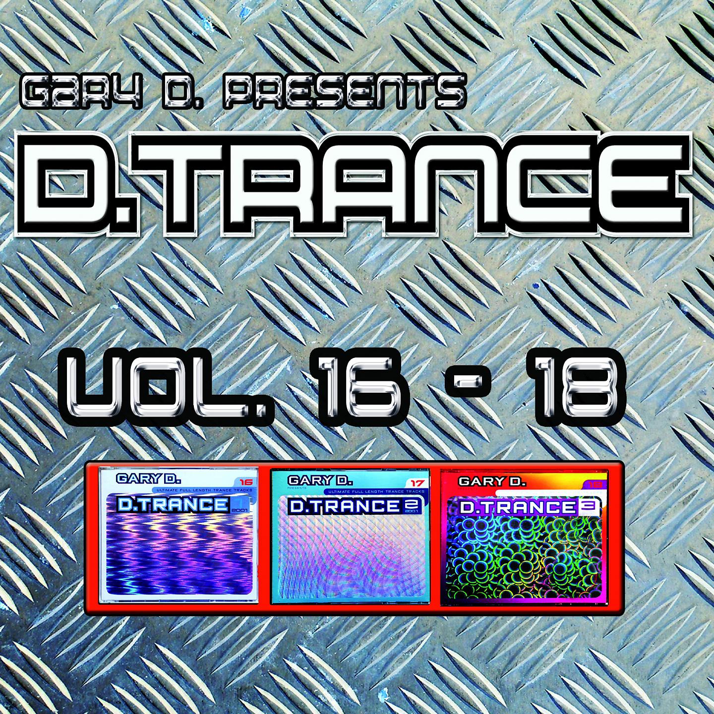 Постер альбома Gary D. Pres. D.Trance, Vol. 16 - 18