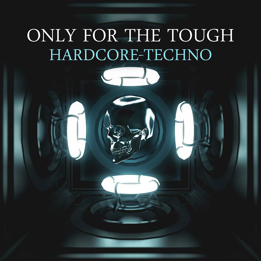 Постер альбома Only for the Tough: Hardcore-Techno