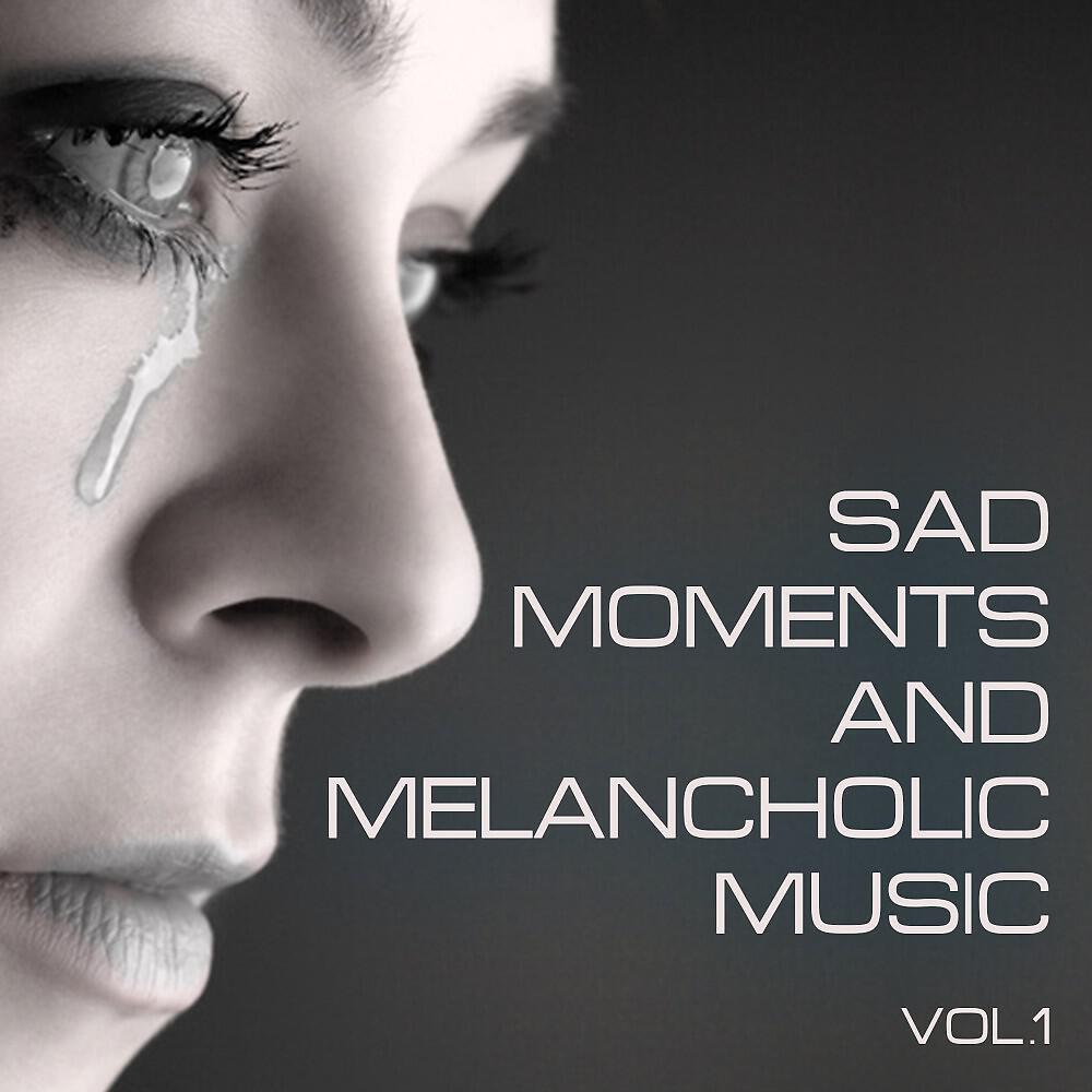 Music vol 1. Sad альбом. Sad moment. Melancholic Music Cover. Saddest moments.