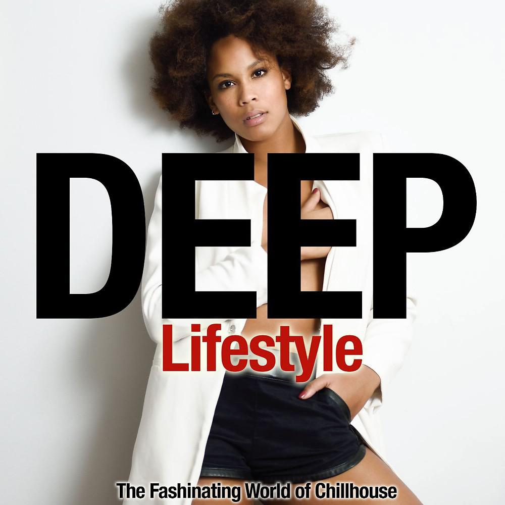 Постер альбома Deep Lifestyle (The Fashinating World of Chillhouse)