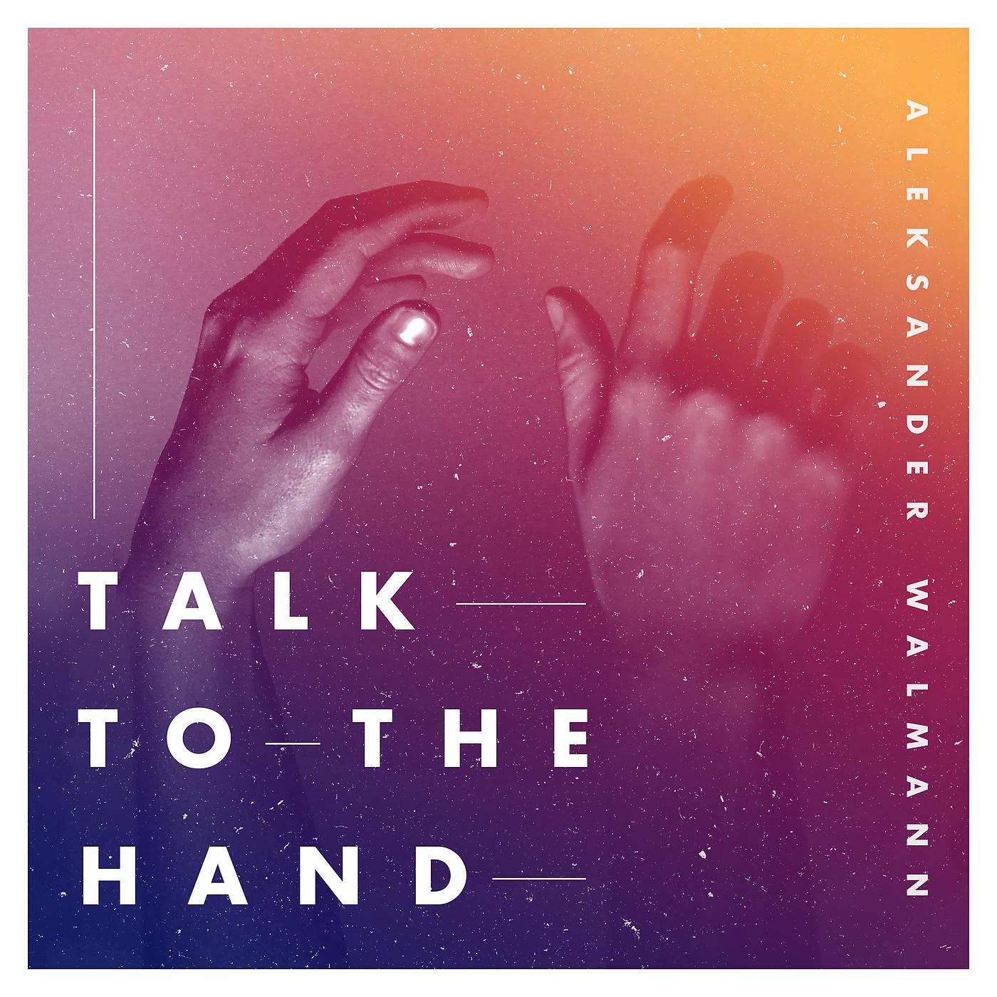 Постер альбома Talk To The Hand