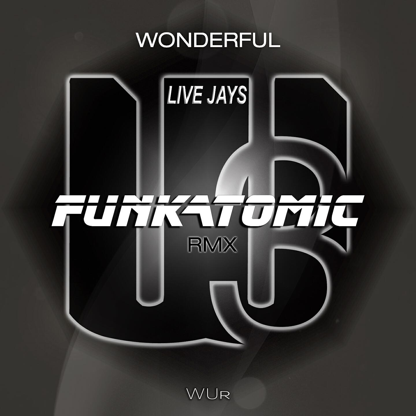 Live Jays - Wonderful (Funkatomic Remix)