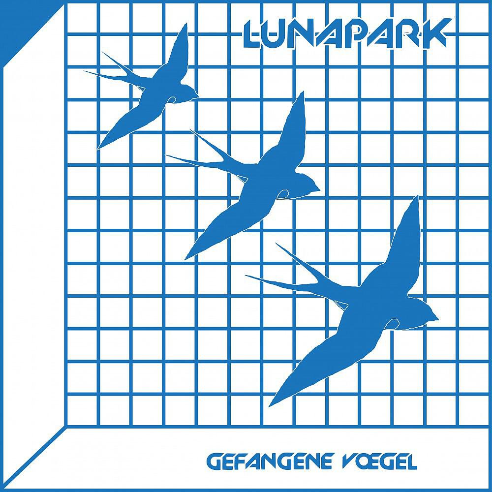 Lunapark - Gefangene Voegel (Remastered 2018)