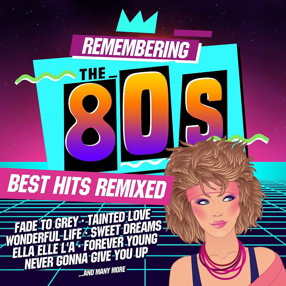 Постер альбома Remembering the 80s: Best Hits Remixed