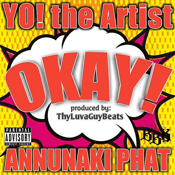 YO! the Artist - Okay! (feat. Annunaki Phat) (Explicit)