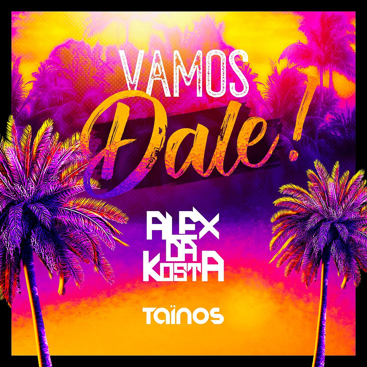 Alex Da Kosta - Vamos Dale (Radio Edit)