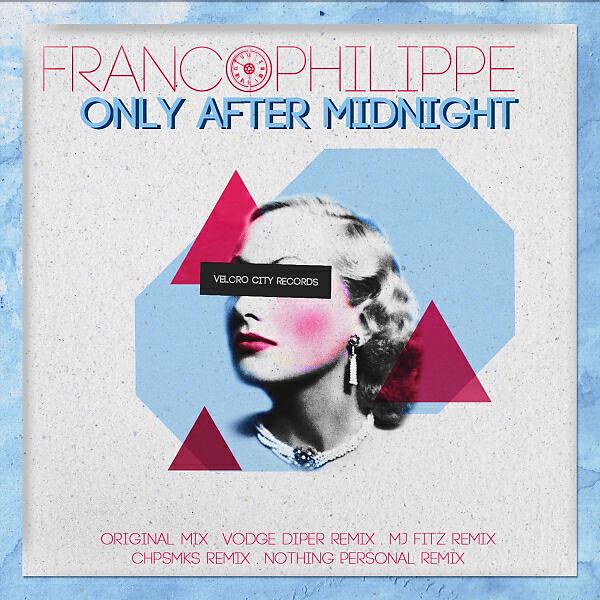 Francophilippe - Only After Midnight (Nothing Personal Remix)