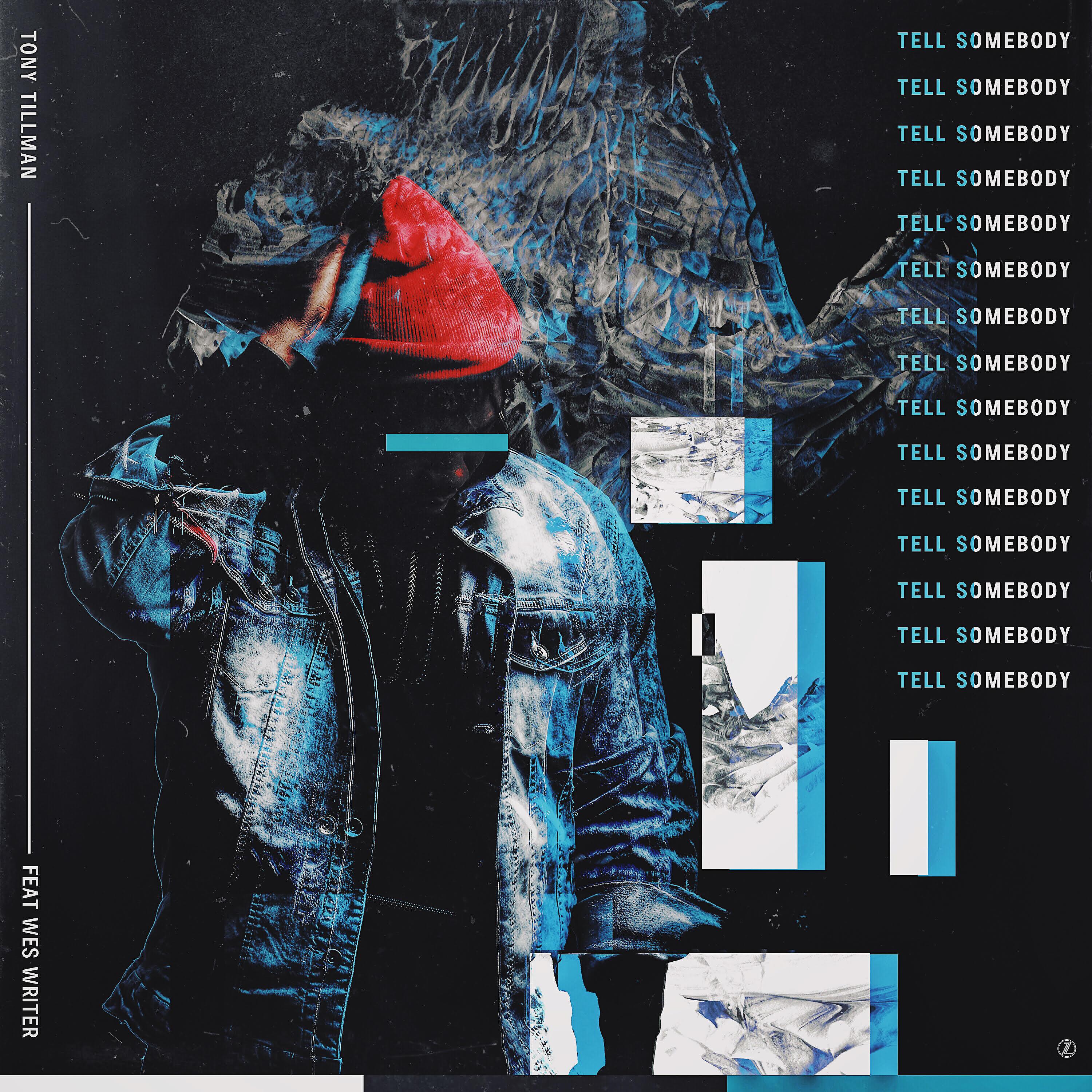 Tony Tillman - Tell Somebody (feat. Wes Writer)