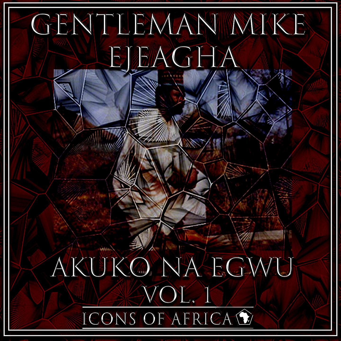 Gentleman Mike Ejeagha - Onye Ori Utaba
