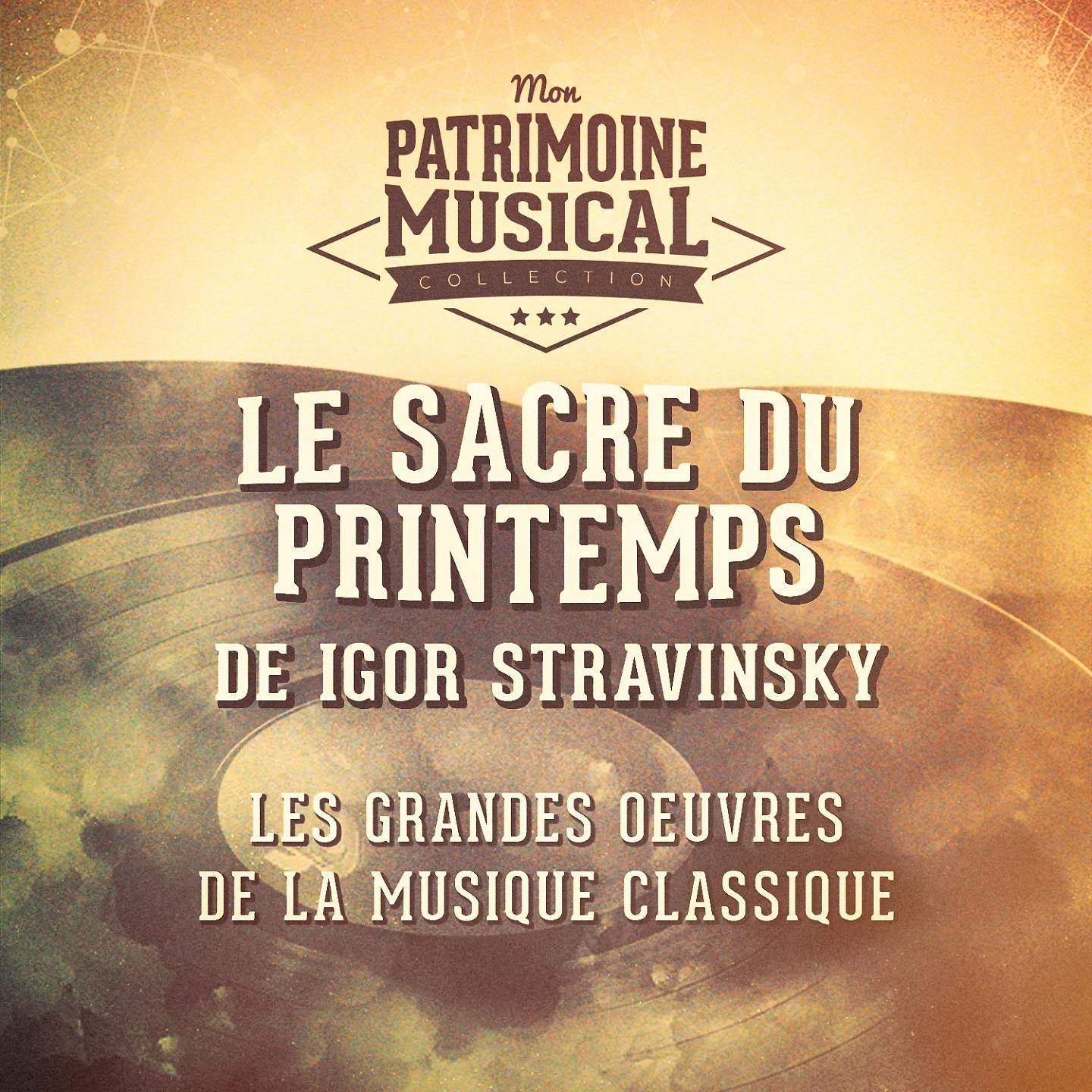 Постер альбома Les grandes œuvres de la musique classique : « le sacre du printemps » de igor stravinsky