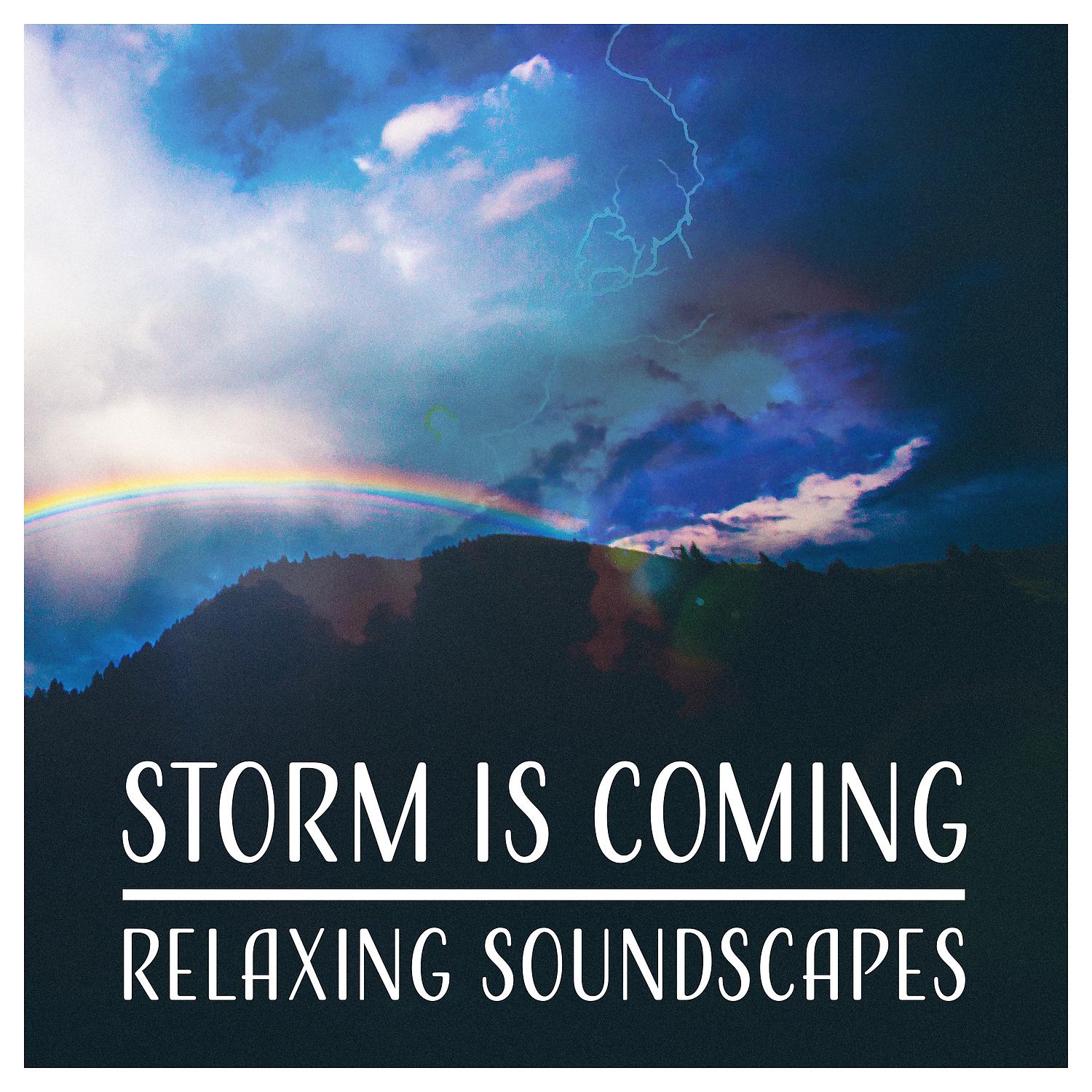 Постер альбома Storm Is Coming – Relaxing Soundscapes: Lullaby of Thunder, Silent Murmur, Better Sleep with Rain & Wind Sounds, Tranquil Evening