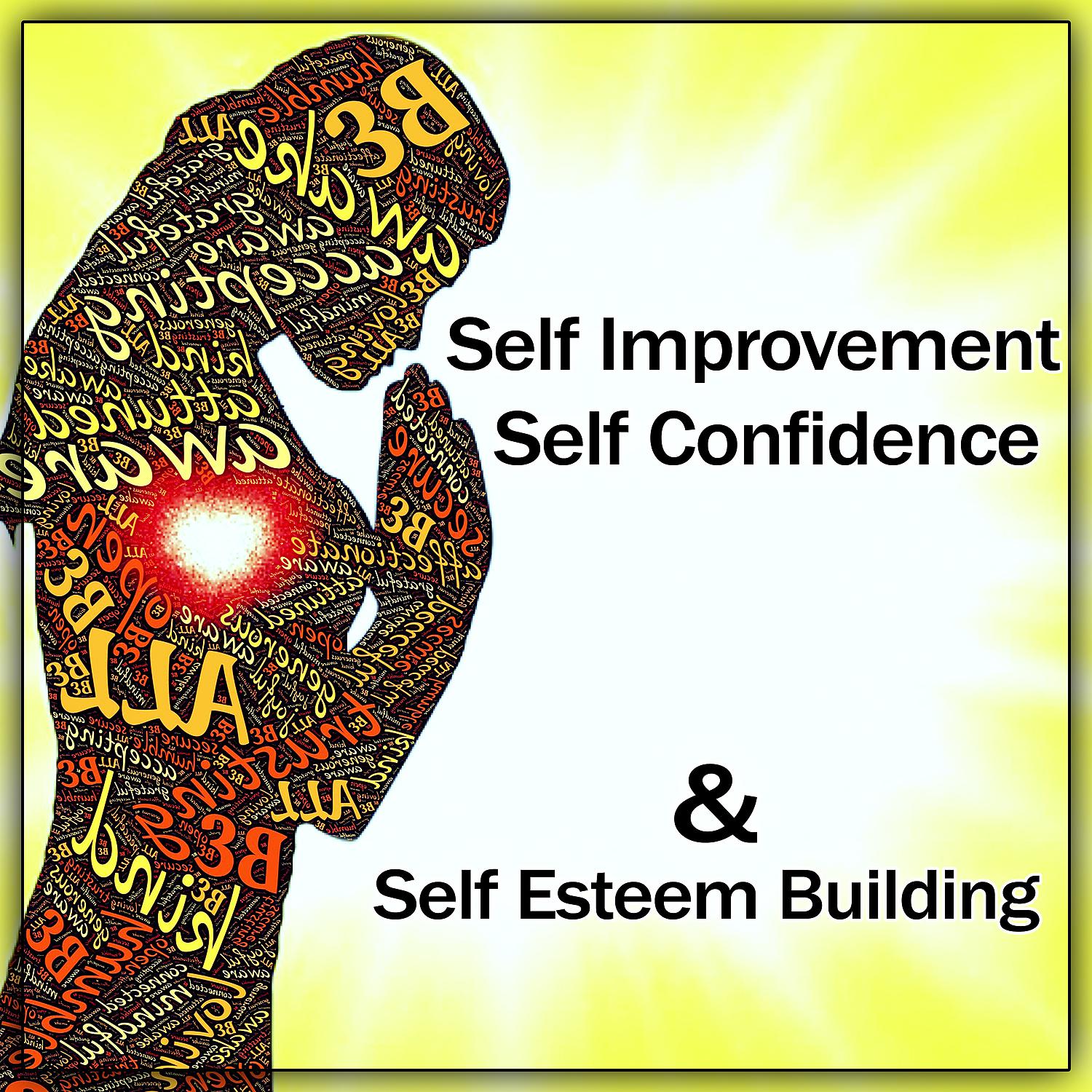 Постер альбома Self Improvement, Self Confidence & Self Esteem Building: Music for Mindfulness Excercises, Meditation, Yoga, Spiritual Healing