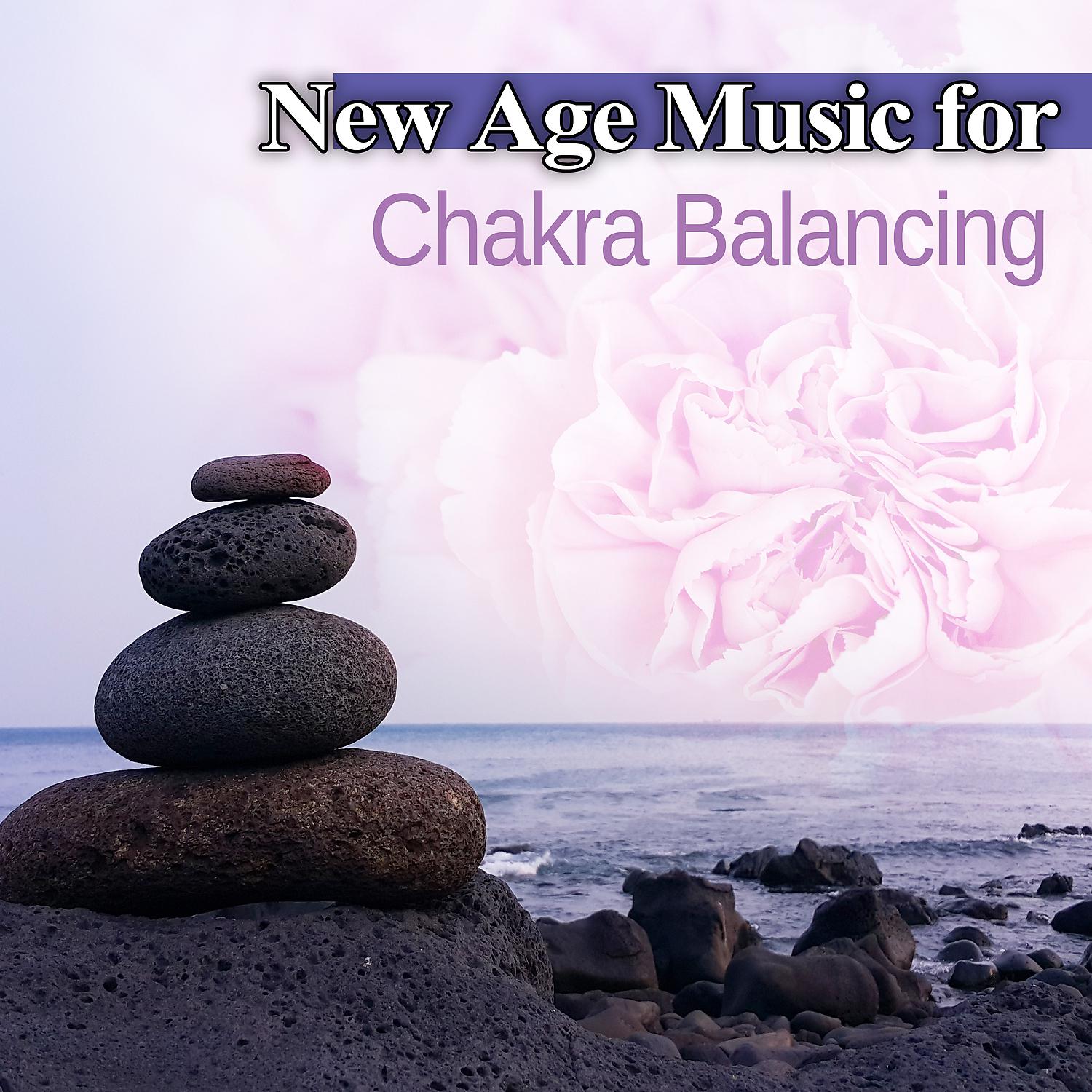 Постер альбома New Age Music for Chakra Balancing – Meditation Music, Relaxing Sounds of Nature, Tibetan Chakra, Soft Sounds to Relax