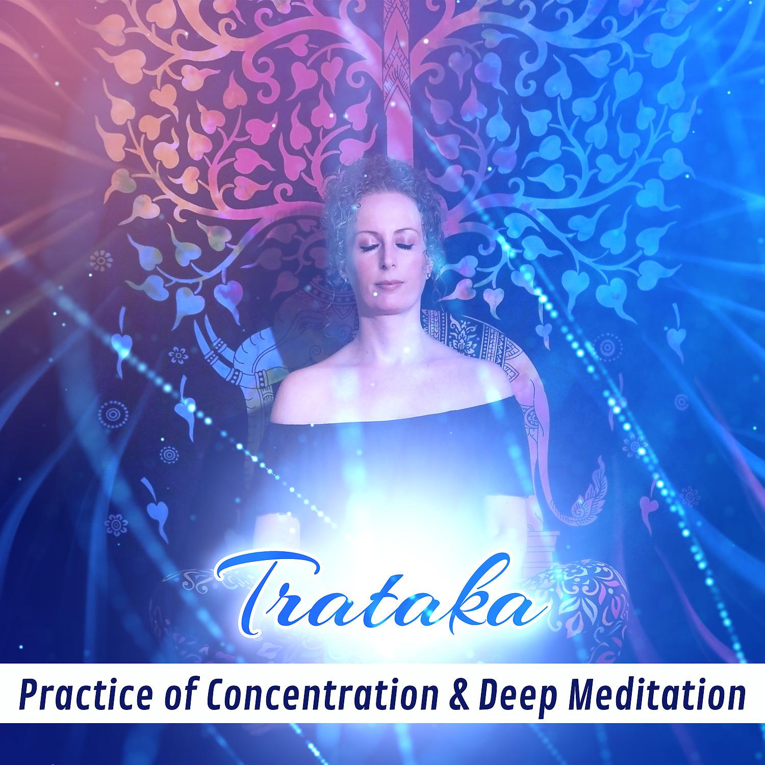 Постер альбома Trataka – Practice of Concentration & Deep Meditation: Soothing Sounds for Improve Your Memory
