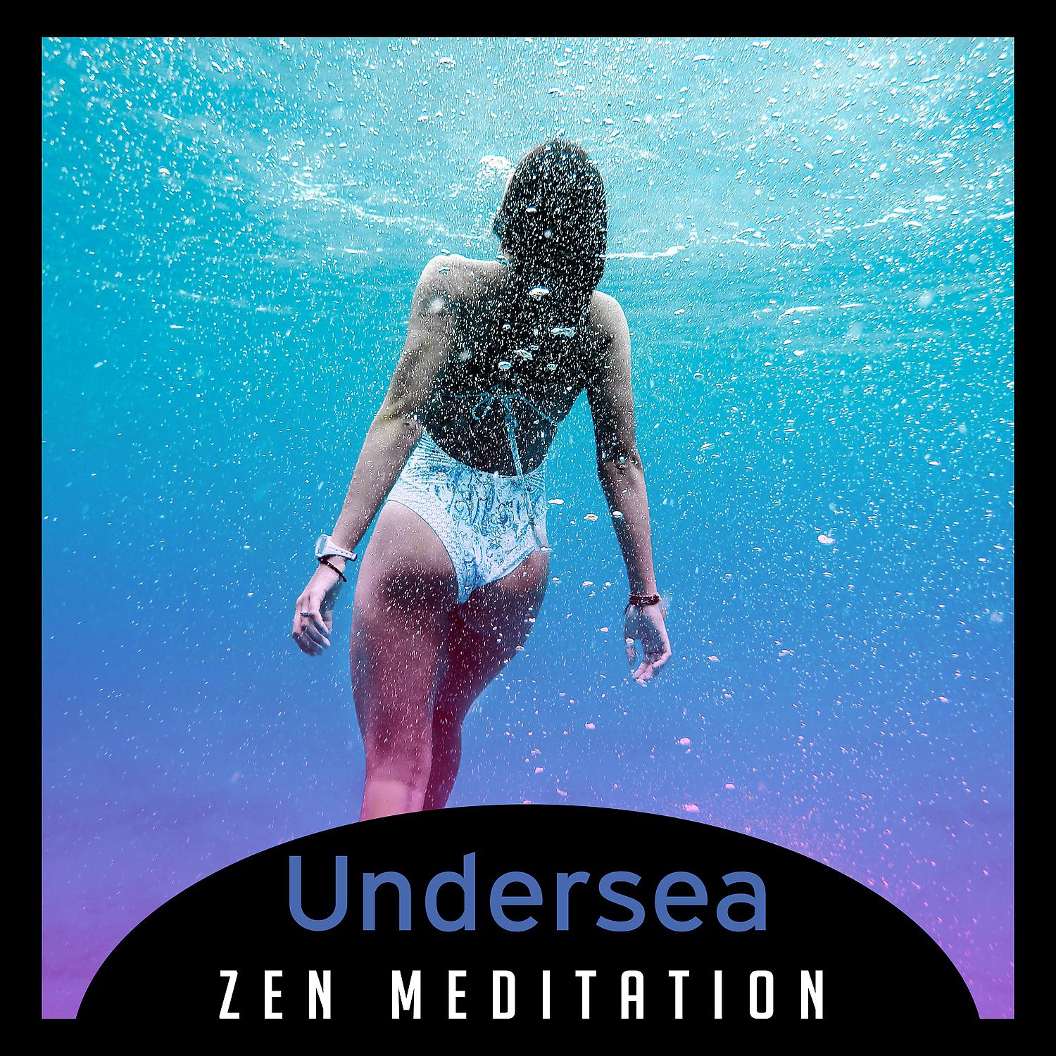 Постер альбома Undersea Zen Meditation – Tranquil Ocean Waves, Soothing Wind, Natural Therapy, Alleviation from Stress, Mindfulness