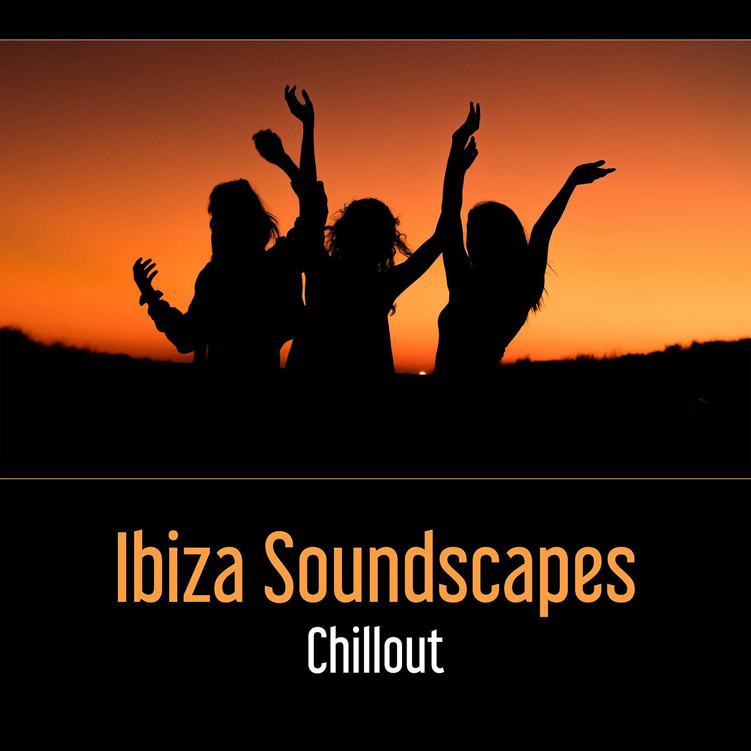 Постер альбома Ibiza Soundscapes: Chillout – Amazing Relax on the Beach, Summer 2017, Pure Love, Happiness and Fun, Let’s Party Begin