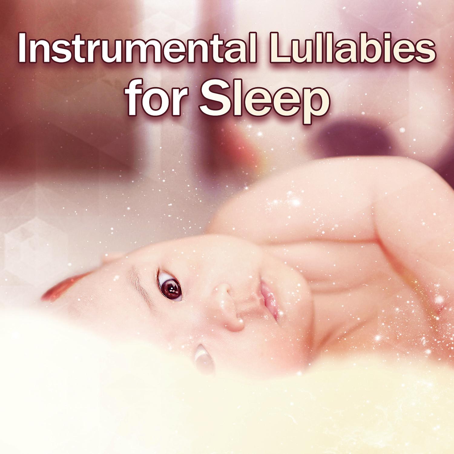 Постер альбома Instrumental Lullabies for Sleep – Music to Bed, Calm Melodies to Pillow, Sweet Lullabies for Baby