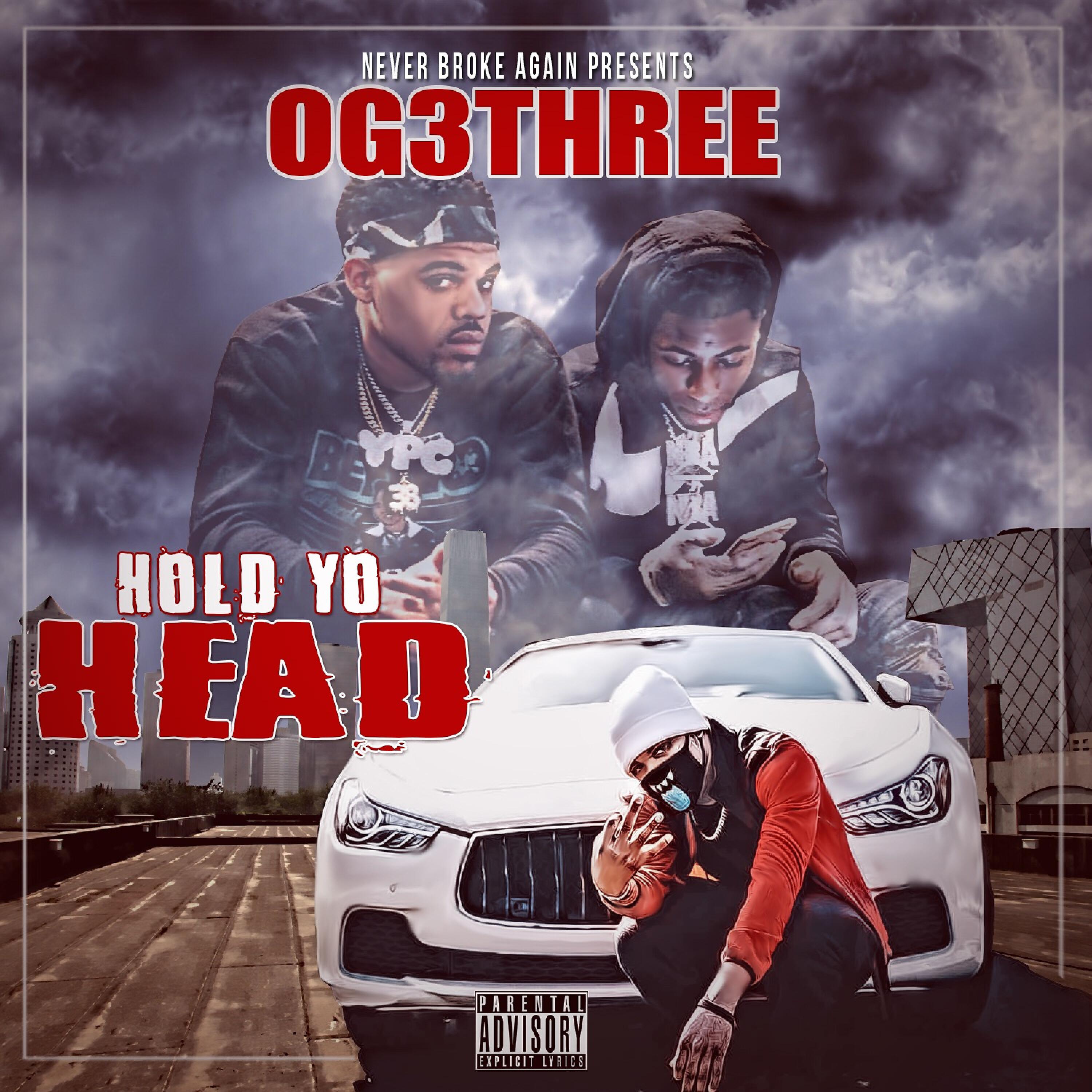 OG 3Three - Hold Yo Head