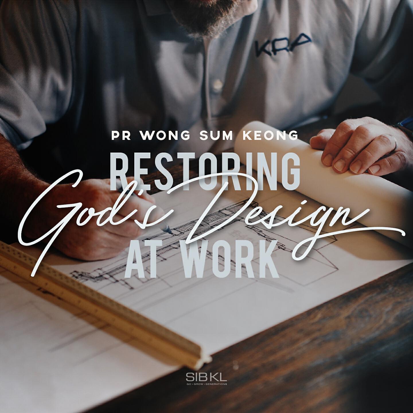SIBKL - Restoring God's Design at Work