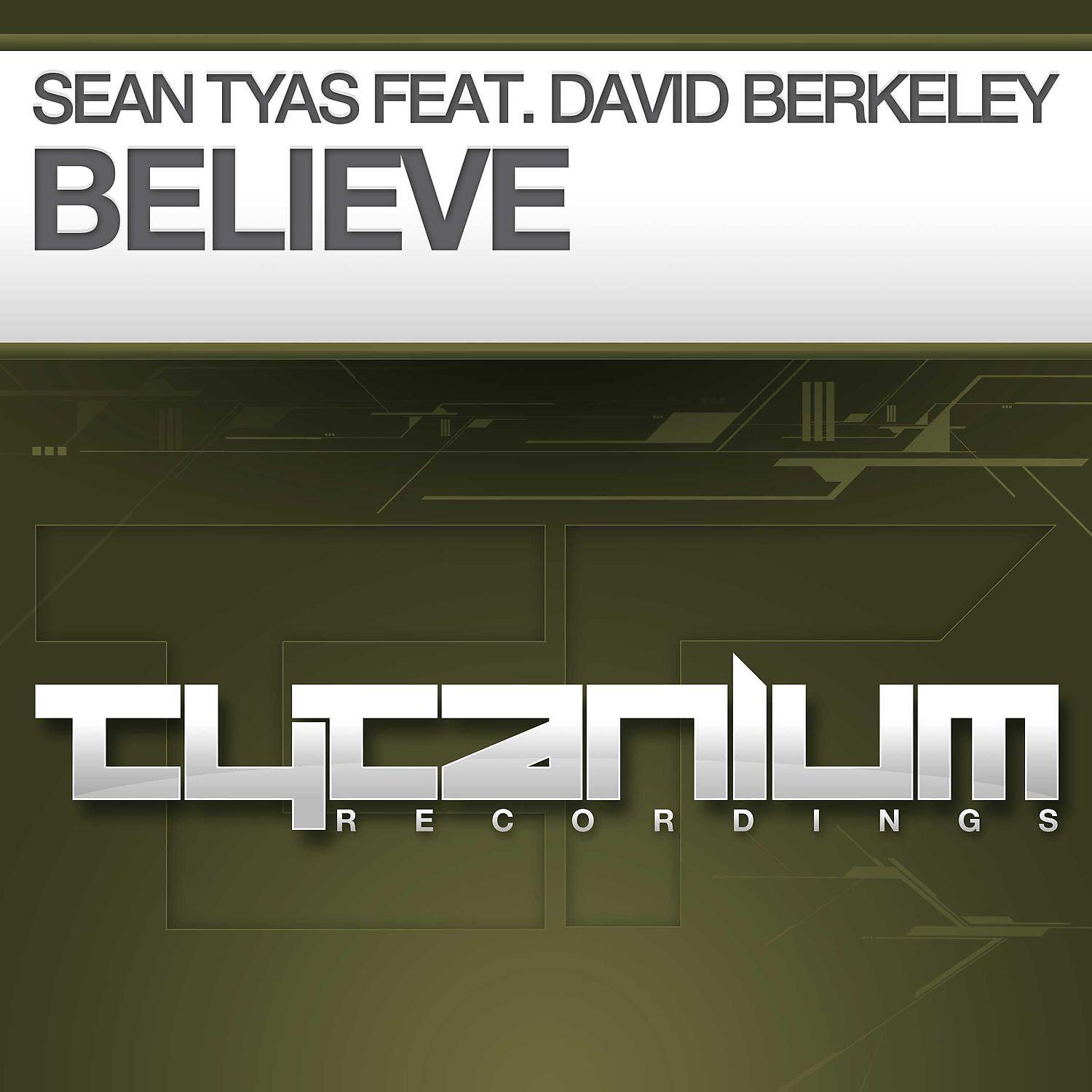 Sean Tyas - Believe (feat. David Berkeley)