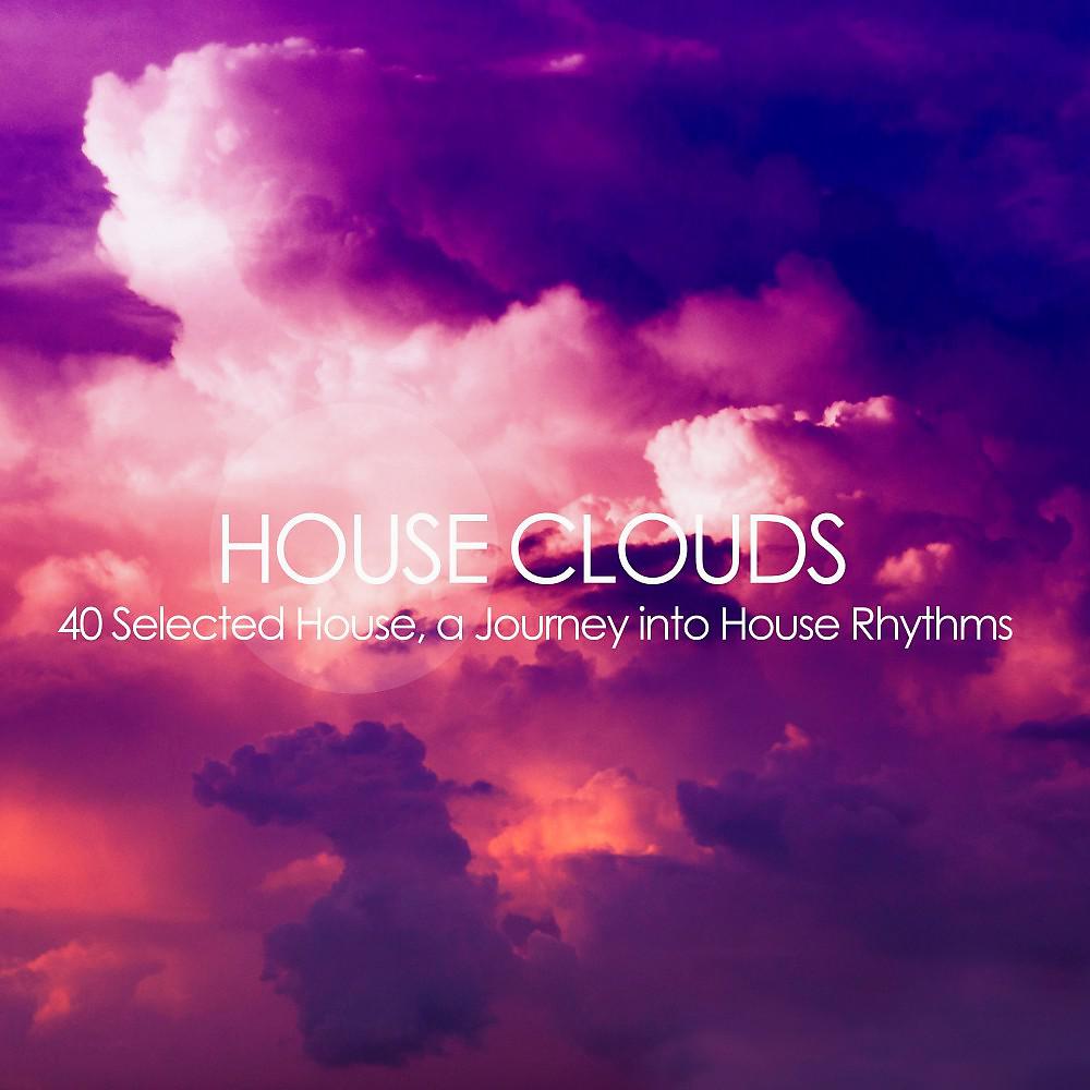 Постер альбома House Clouds (40 Selected House, a Journey into House Rhythms)