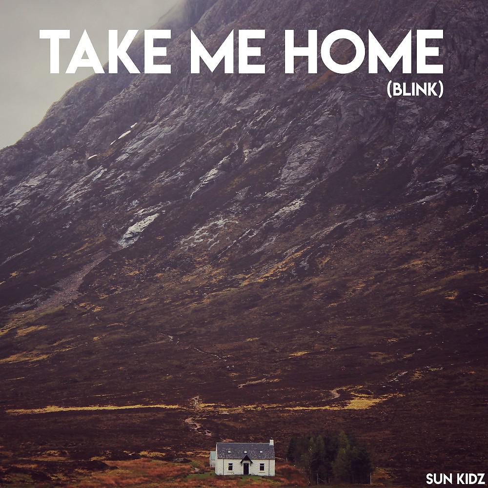 Постер альбома Take Me Home / Blink (Cloud Seven Remix)