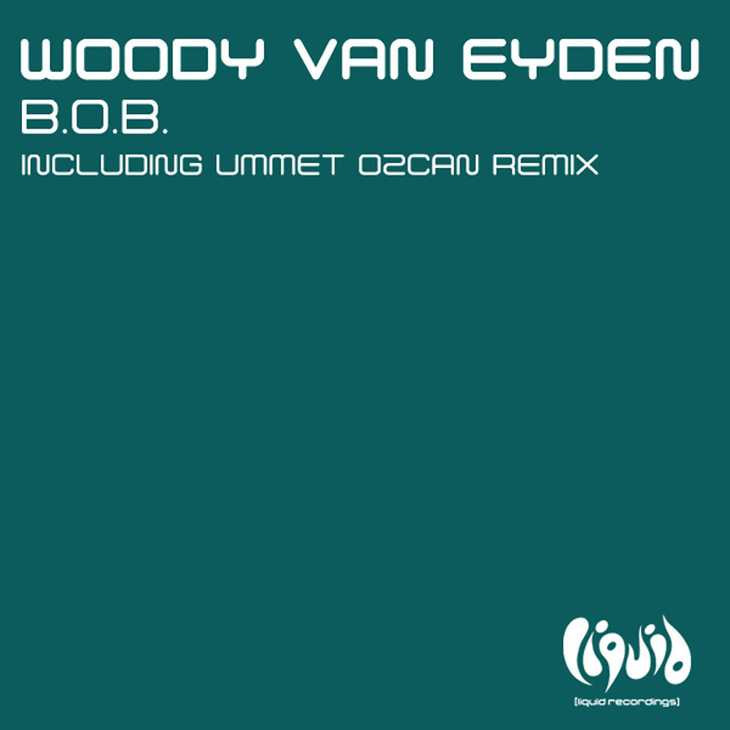 Woody van Eyden - B.O.B. (Ummet Ozcan Mix)