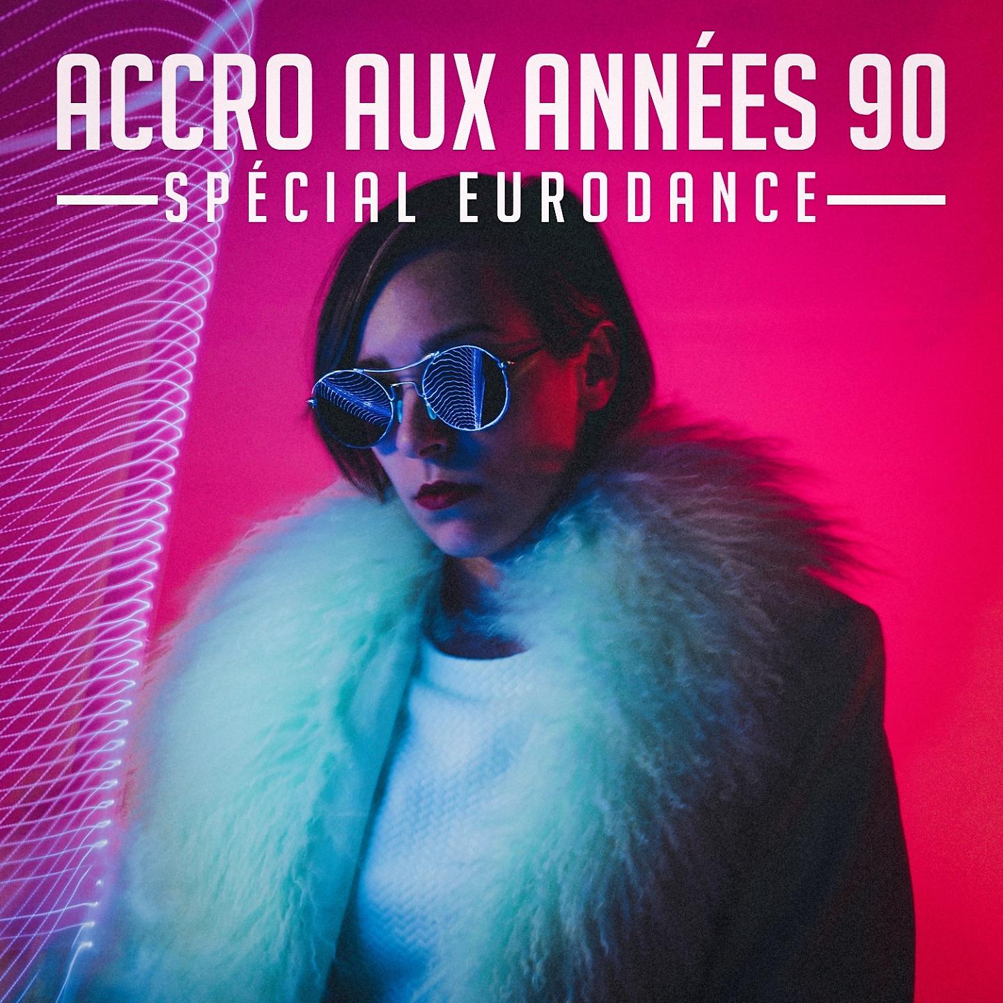 Постер альбома Accro aux années 90 : Spécial Eurodance