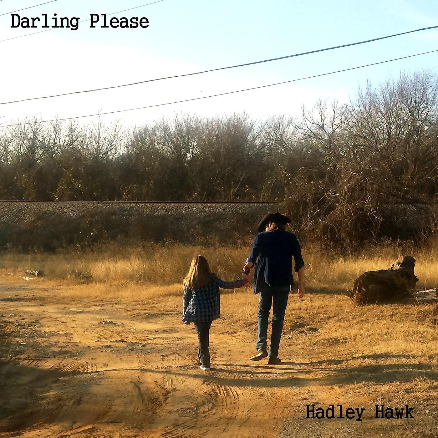 Hadley Hawk - Darling Please
