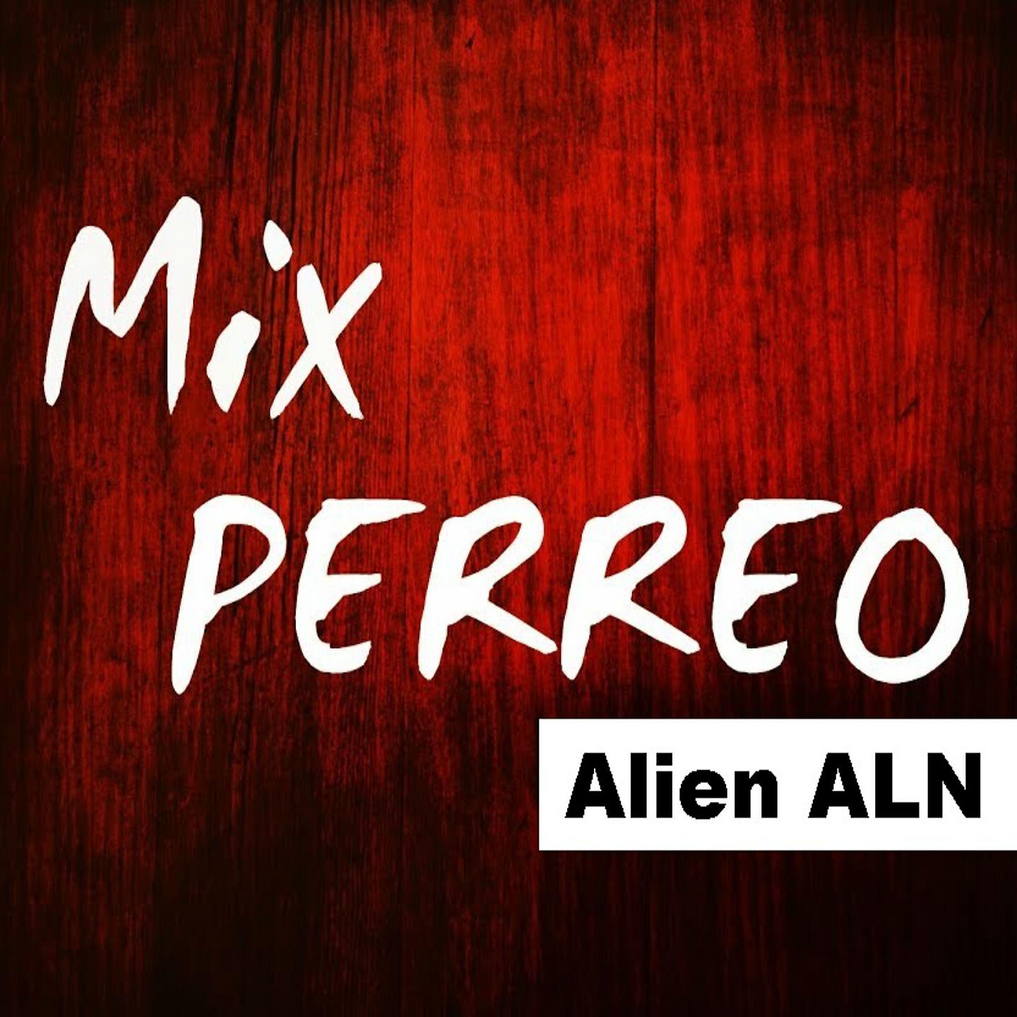 Alien ALN - Mix Perreo
