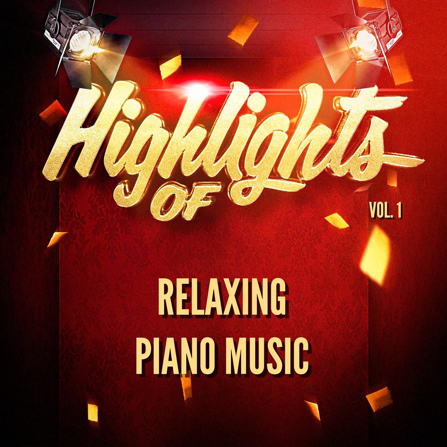 Постер альбома Highlights of Relaxing Piano Music, Vol. 1