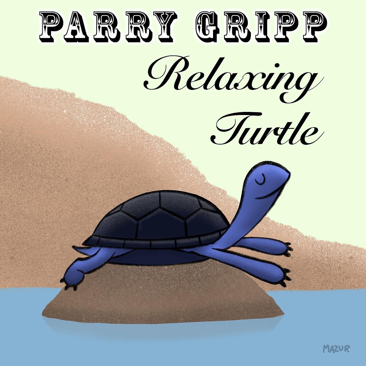 Parry Gripp - Relaxing Turtle
