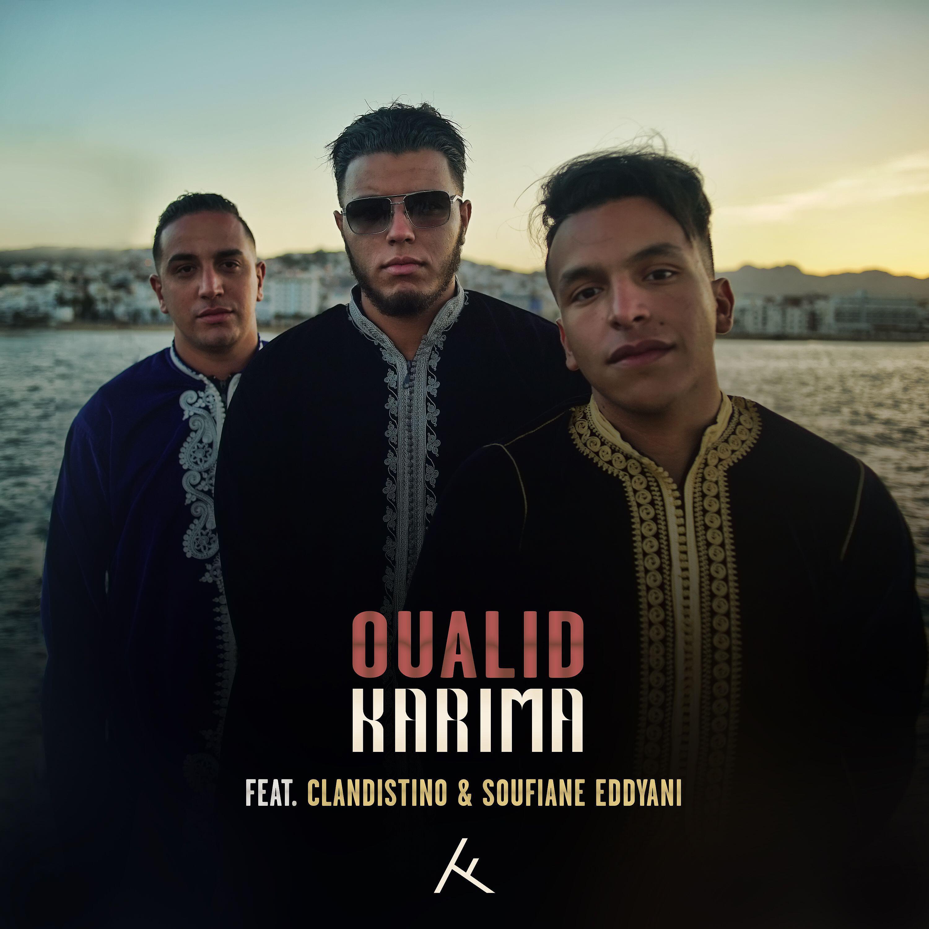 Oualid - Karima (feat. Clandistino & Soufiane Eddyani)