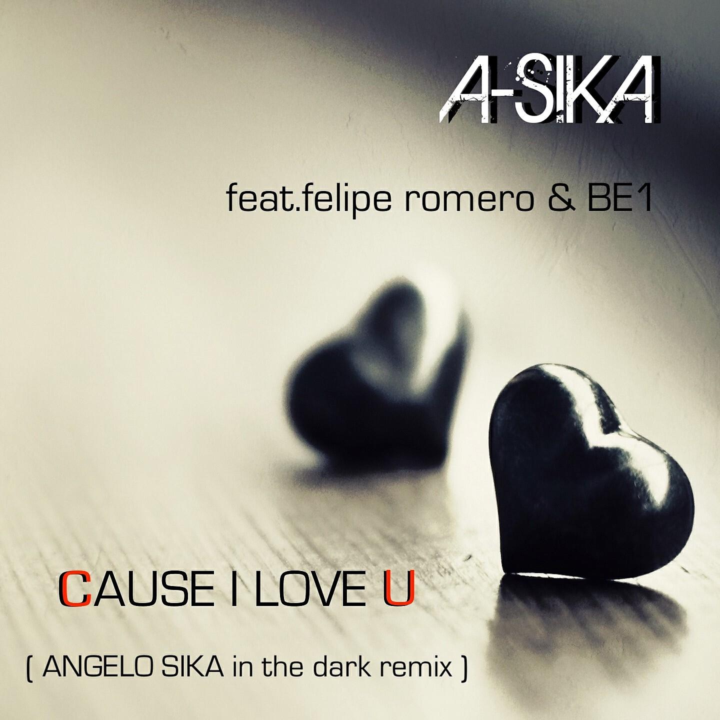 A-Sika - Cause I Love U (Angelo Sika in the Dark Remix)