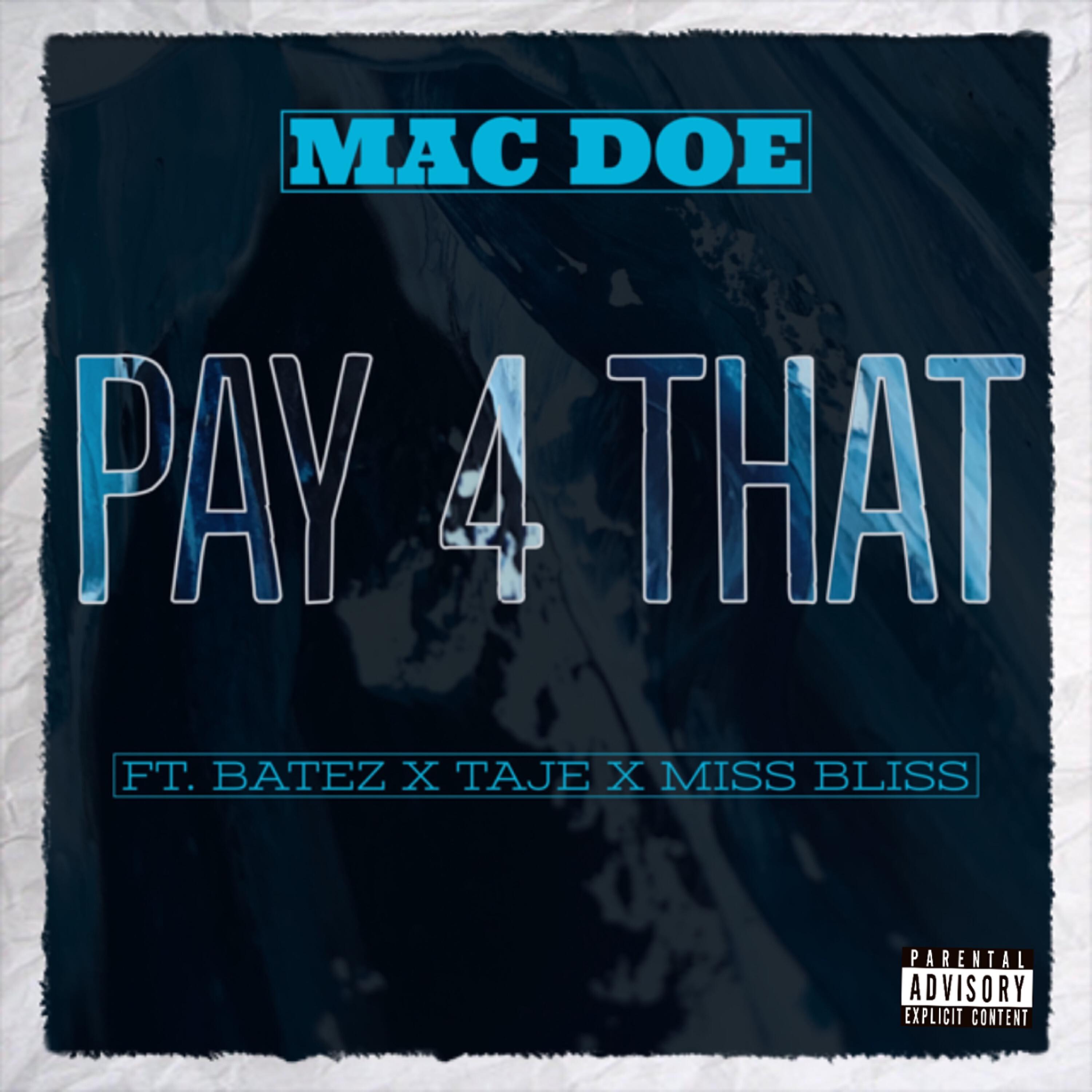 Mac Doe - Pay 4 That (feat. Batez, Taje & Miss Bliss)